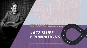 Truefire Tim Lerch’s On Location: Jazz Blues Foundations Tutorial