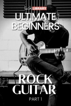 Lick Library Ultimate Beginners Rock Guitar Part 1/Part 2/ Part 3/TUTORiAL