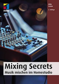 Mixing Secrets: Musik mischen im Homestudio (mitp Audio) (German Edition)