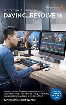 The Beginner’s Guide to DaVinci Resolve 16: Learn Editing, Color, Audio & Effects