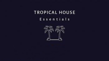 血清预设+Kontakt音源 – Bedroom Producer Tropical House Essentials – Complete Sample Pack WAV KONTAKT SERUM