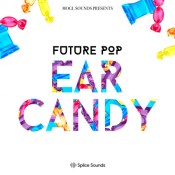 Splice Sounds MOGL Sounds Future Pop Ear Candy WAV-FANTASTiC