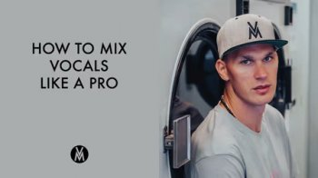 Skillshare How To Mix House Vocals Like A Pro TUTORiAL-FANTASTiC