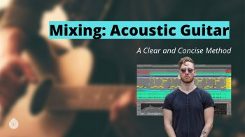 Skillshare Mixing Acoustic Guitar A Clear and Concise Method TUTORiAL-FANTASTiC