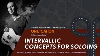 Truefire Massimo Varini’s On Location: Intervallic Concepts for Soloing Tutorial