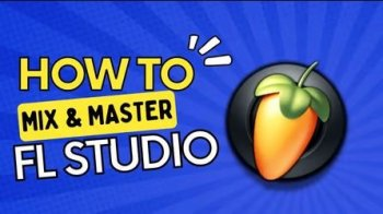 Skilshare FL Studio Tutorial: Mixing and Mastering Techniques TUTORiAL