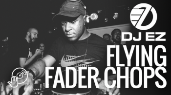 Digital DJ Tips DJ EZ Flying Fader Chops 教程