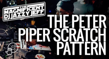 Digital DJ Tips Jazzy Jeff Peter Piper Scratch Pattern TUTORiAL