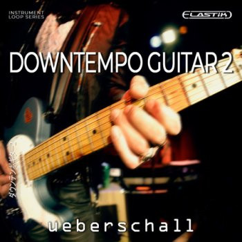 Ueberschall Downtempo Guitar 2 ELASTIK