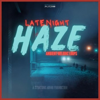 Strategic Audio Late Night Haze: Ambient Melodic Loops WAV-FANTASTiC