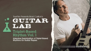 Truefire Brad Carlton’s Guitar Lab: Triplet-Based Rhythm Vol.1 [TUTORiAL]
